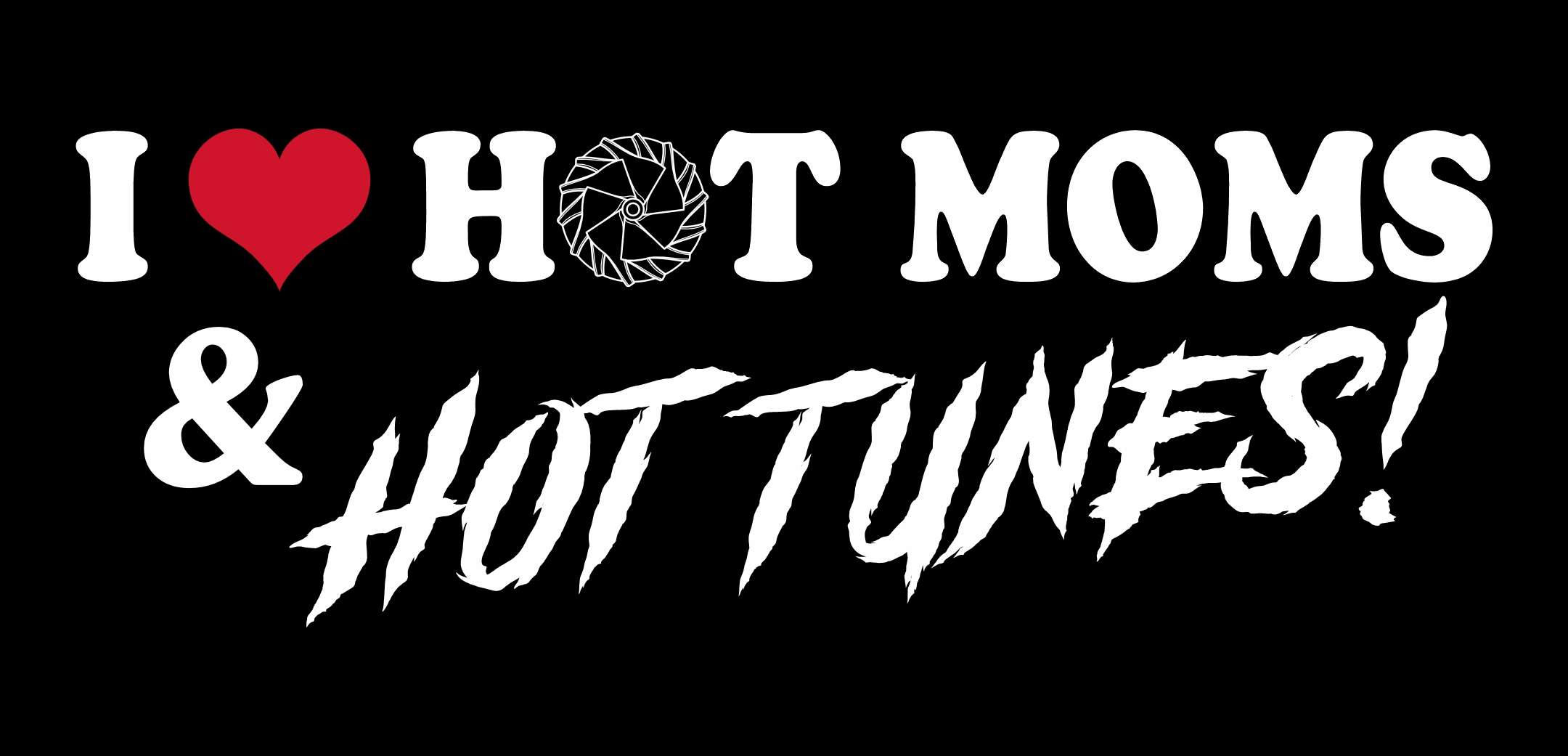 T-Shirt I ❤️Hot Moms & Hot Tunes 2